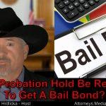 How do I get released on bail if I have a probation hold?