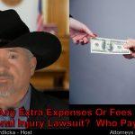 Who pays all the extra fees in my personal injury lawsuit?