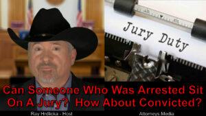 Would it help my case if a jury member had done jail time? They can’t?