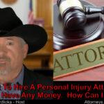 Without any money, how can I find and hire a personal injury attorney?