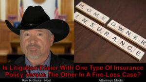 If we litigate my house fire, does my policy make the lawsuit easier?