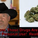 Marijuana…for my personal use. Or is it?
