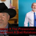 Am I in trouble if the prosecutor dislikes my criminal attorney?