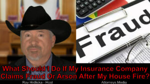 Claims of fraud or arson after a house fire? What do you do next?