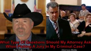 When picking a jury, what questions are asked by my attorney?
