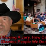 How can we dismiss jurors that we don’t want on my criminal case?
