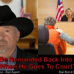 If I Go To Court While On A Bail Bond, Am I Going Back To Jail?